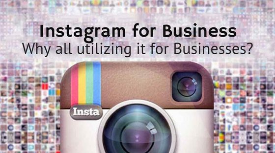 Instagram for Business : Why All utilizing It for Businesses
